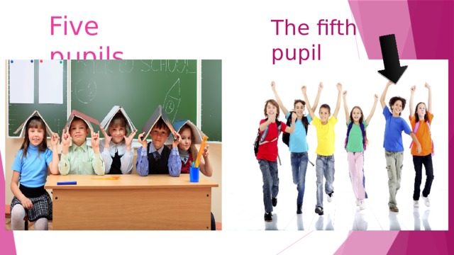 Five pupils The fifth pupil 