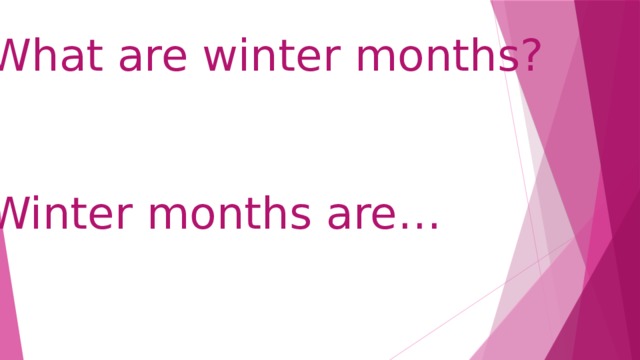 What are winter months? Winter months are… 