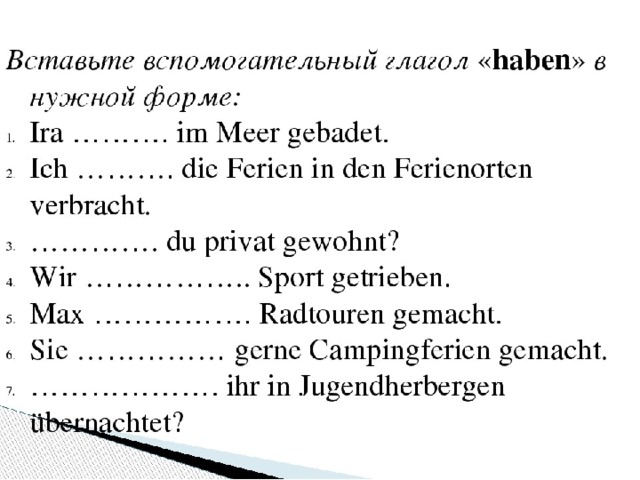 Вставить в предложения глаголы. Глагол haben в немецком языке упражнения. Глагол sein в немецком языке упражнения. Перфект в немецком языке упражнения. Глагол haben sein в немецком языке упражнения.