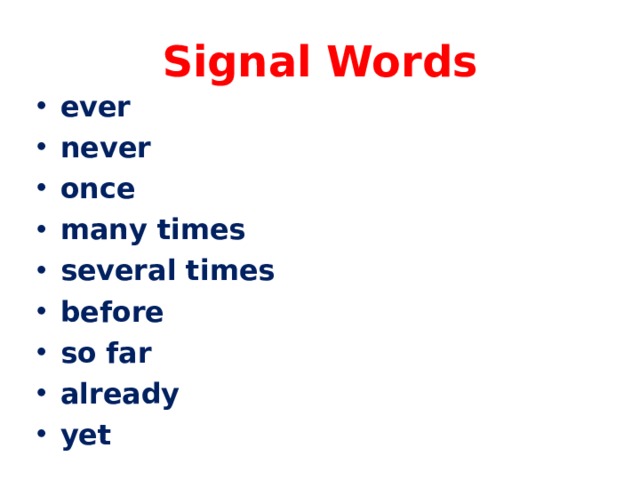 Signal Words ever never once many times several times before so far already yet  