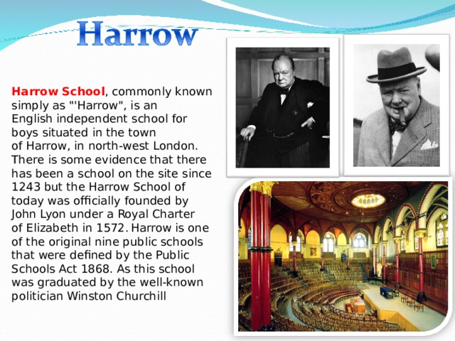 Harrow School , commonly known simply as 