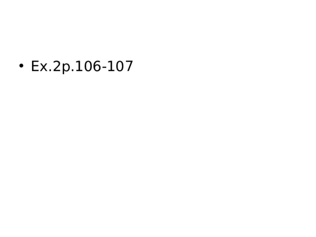 Ex.2p.106-107 