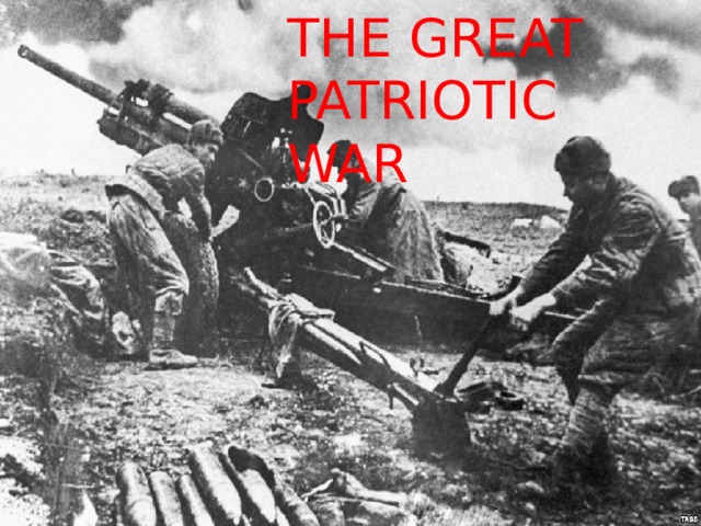 THE GREAT PATRIOTIC WAR 