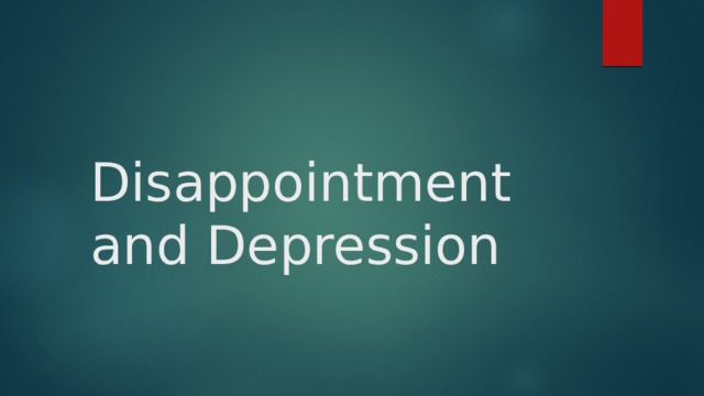 Disappointment and Depression 