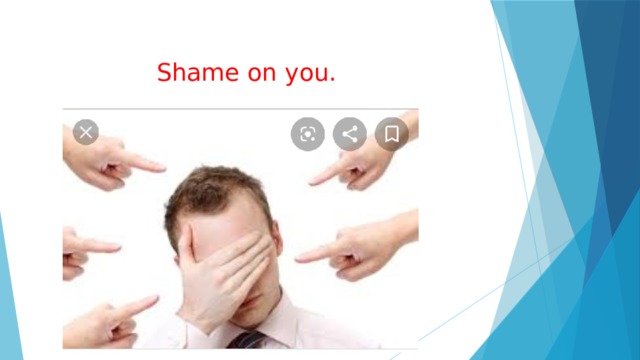Shame on you. 