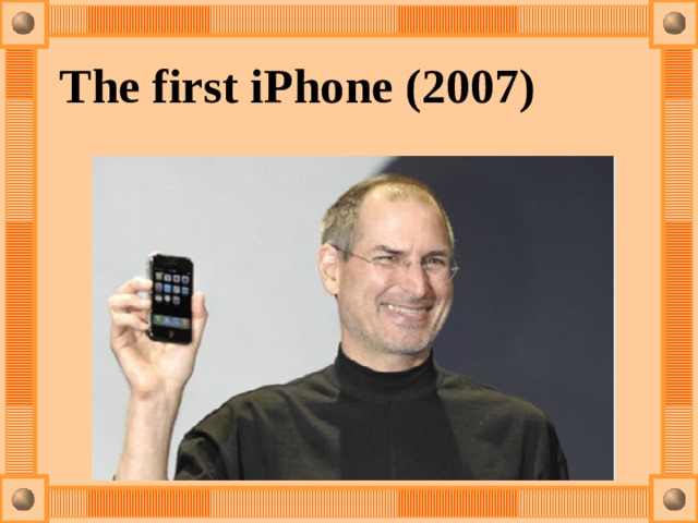   The first iPhone (2007)   