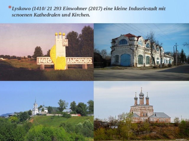 Lyskowo (1410/ 21 293 Einwohner (2017) eine kleine Indusriestadt mit scnoenen Kathedralen und Kirchen. 