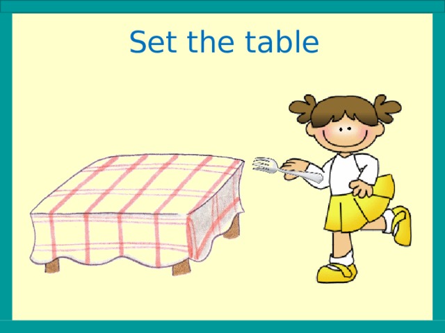 Set the table  