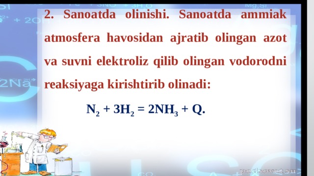 2. Sanoatda olinishi. Sanoatda ammiak atmosfera havosidan ajratib olingan azot va suvni elektroliz qilib olingan vodorodni reaksiyaga kirishtirib olinadi:      N 2 + 3H 2 = 2NH 3 + Q. 
