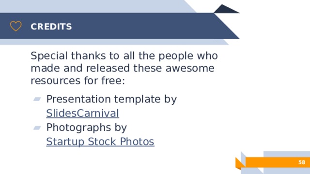 CREDITS Special thanks to all the people who made and released these awesome resources for free: Presentation template by SlidesCarnival Photographs by Startup Stock Photos 50 