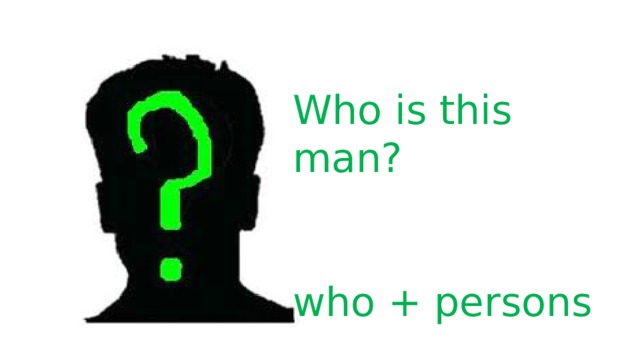 Who is this man? who + persons 