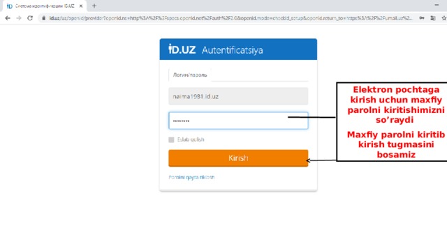 Elektron pochtaga kirish uchun maxfiy parolni kiritishimizni so’raydi Maxfiy parolni kiritib kirish tugmasini bosamiz 