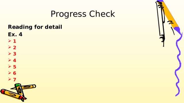 Progress Check Reading for detail Ex. 4 1 2 3 4 5 6 7   