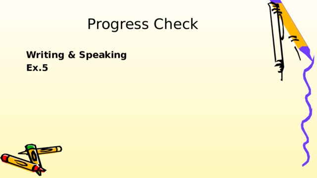 Progress Check Writing & Speaking Ex.5 