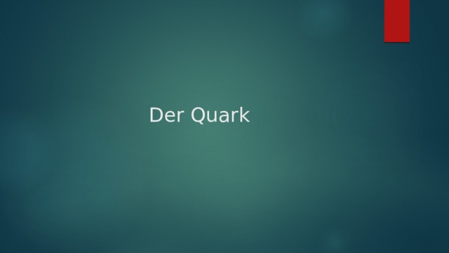 Der Quark 