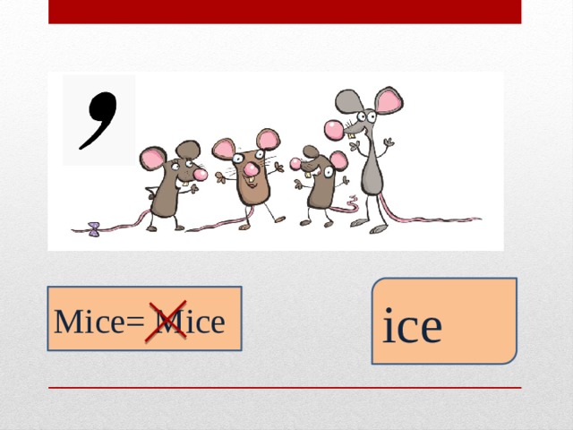ice Mice= Mice 