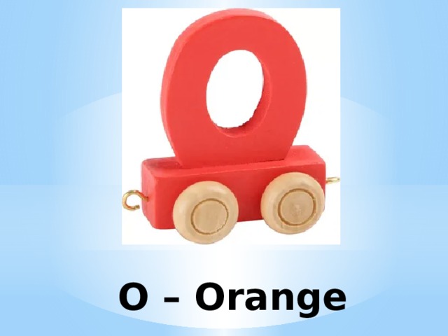 O – Orange 
