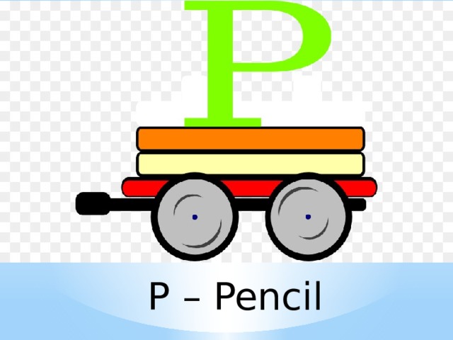 P – Pencil 