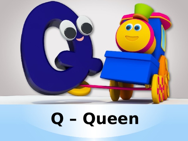 Q – Queen 