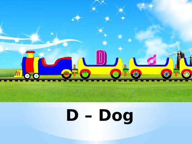 D – Dog 
