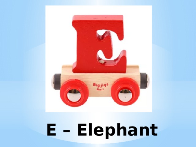 E – Elephant 