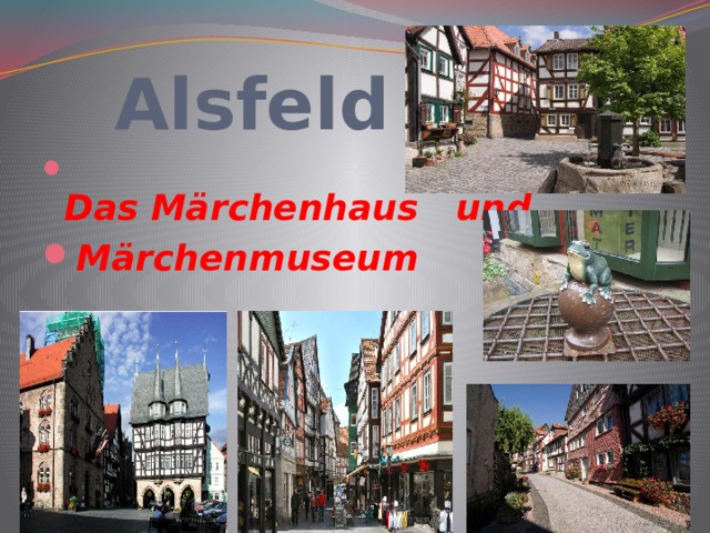  Alsfeld  Das Märchenhaus und Märchenmuseum 