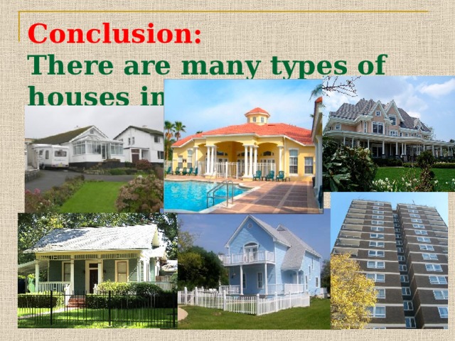 Conclusion :  There are many types of houses in Britain. 