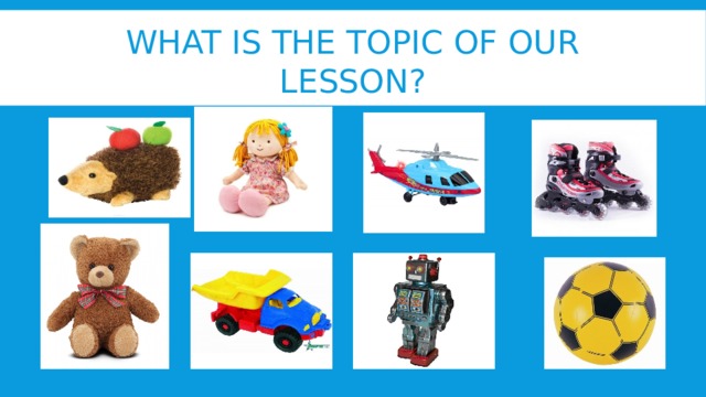 What is the topic of our lesson? 