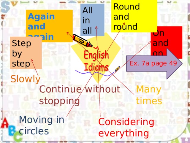 Step again. Again and again идиома. Идиомы again and again Step by Step all in all on and on Round and Round перевод. Again and again Step by Step all in all on and on Round and Round. Round and Round предложения.