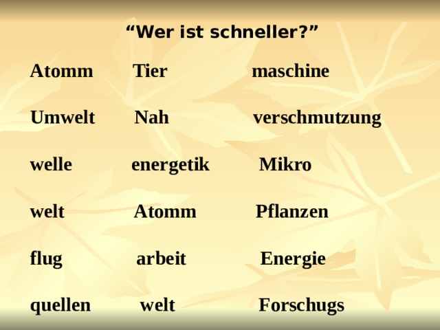 “ Wer ist schneller ?”  Atomm    Tier  maschine  Umwelt  Nah  verschmutzung  welle  energetik  Mikro  welt  Atomm  Pflanzen  flug  arbeit  Energie  quellen  welt  Forschugs 