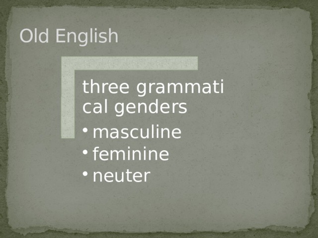 Old English three grammatical genders  masculine feminine neuter masculine feminine neuter 