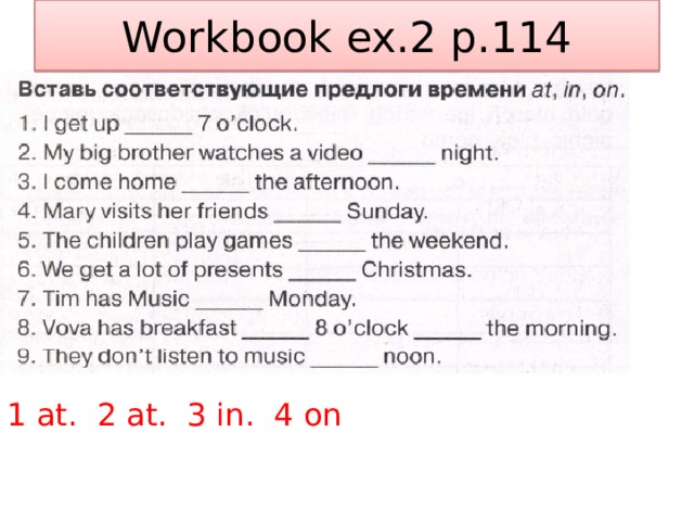 Workbook ex.2 p.114 1 at. 2 at. 3 in. 4 on 