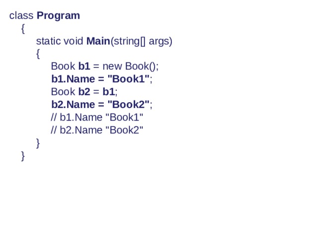 class  Program    {        static void  Main (string[] args)        {             Book  b1  = new Book();              b1.Name = 
