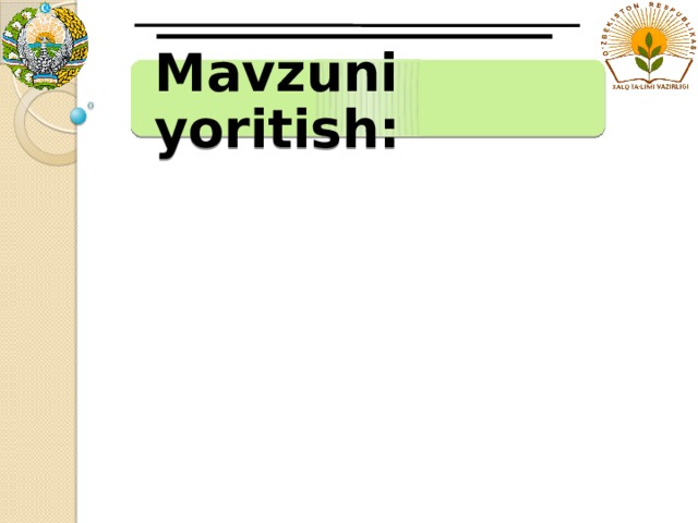 Mavzuni yoritish: 