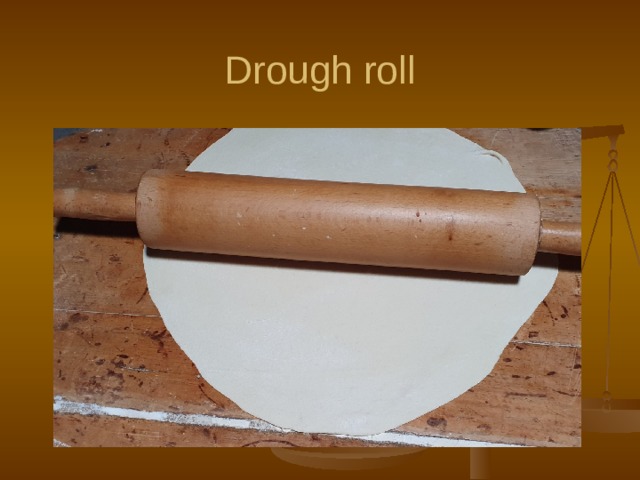 Drough roll 