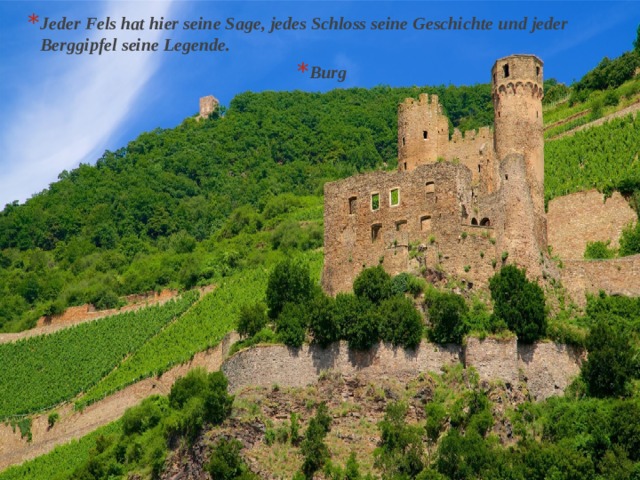 Jeder Fels hat hier seine Sage, jedes Schloss seine Geschichte und jeder Berggipfel seine Legende. Burg 