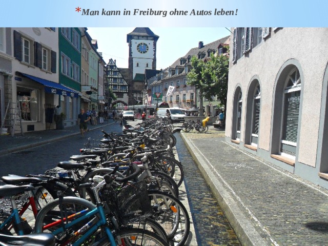 Man kann in Freiburg ohne Autos leben! 