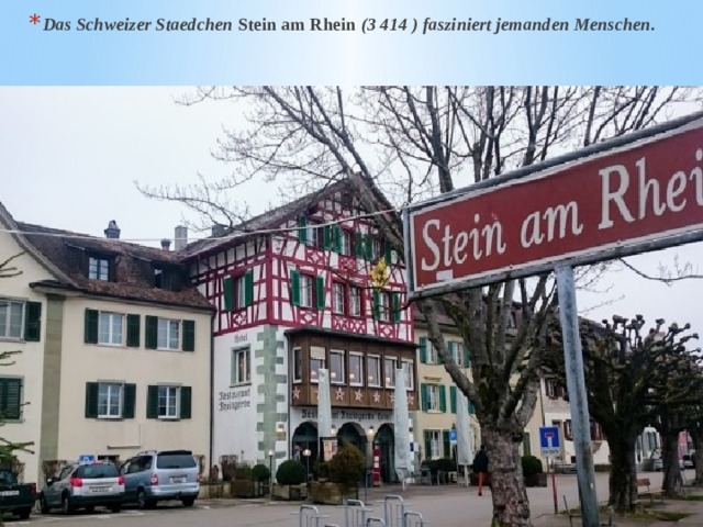 Das Schweizer Staedchen Stein am Rhein (3 414 ) fasziniert jemanden Menschen. 