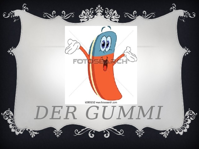 Der gummi 
