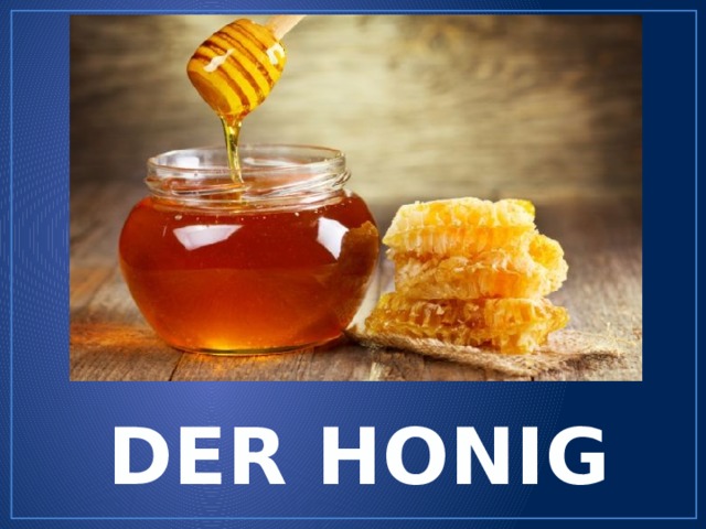 DER HONIG 