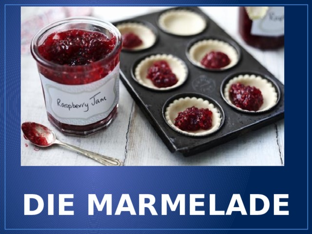 DIE MARMELADE 