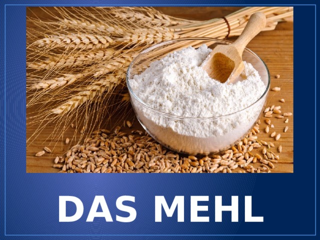 DAS MEHL 