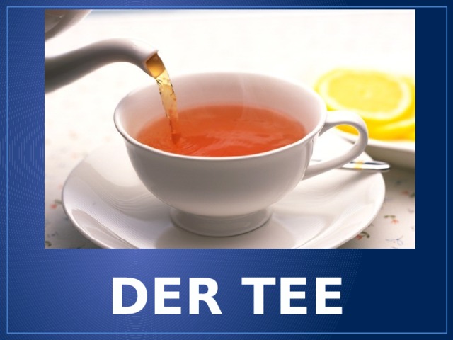 DER TEE 
