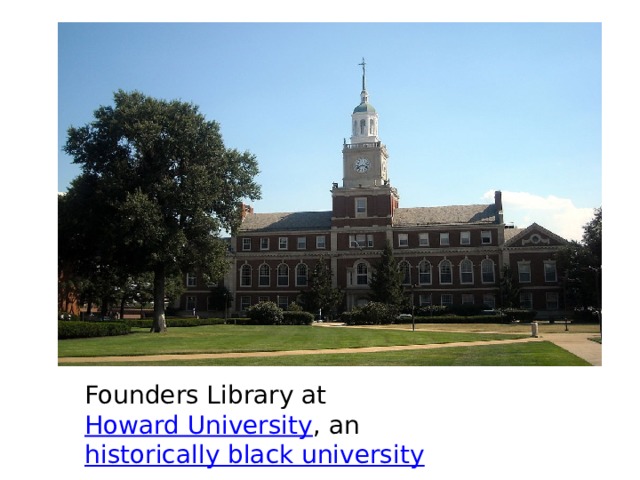 Founders Library at  Howard University , an  historically black university 