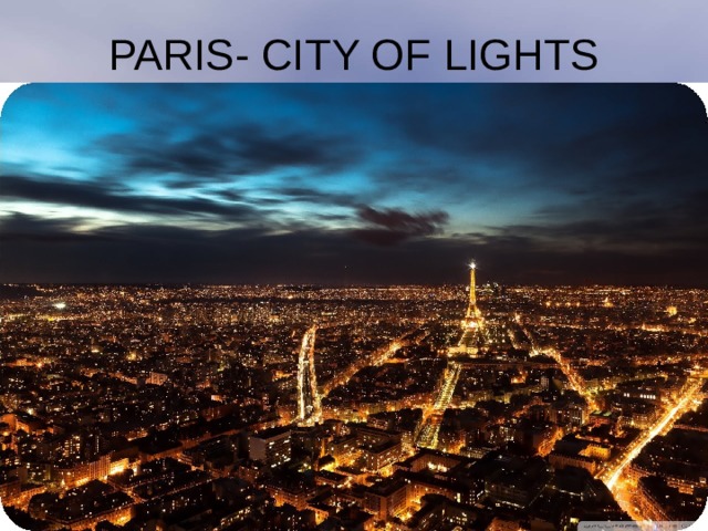 PARIS- CITY OF LIGHTS 
