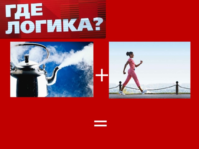 + = 
