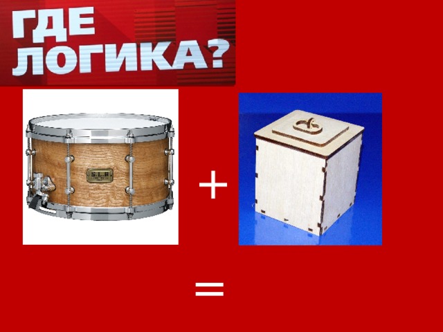 + = 