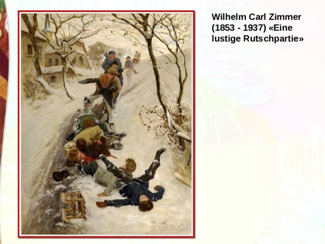 Wilhelm Carl Zimmer (1853 - 1937) «Eine lustige Rutschpartie» 