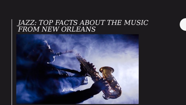 Jazz: Top facts about the music from New Orleans 