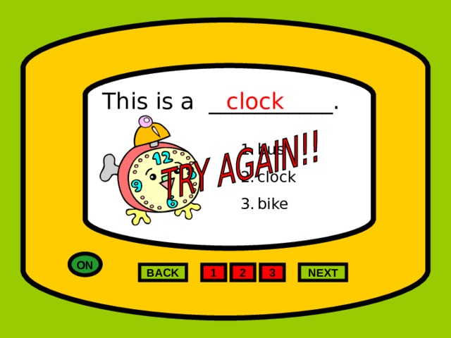 This is a ___________. clock bus clock bike ON NEXT 2 1 3 BACK 